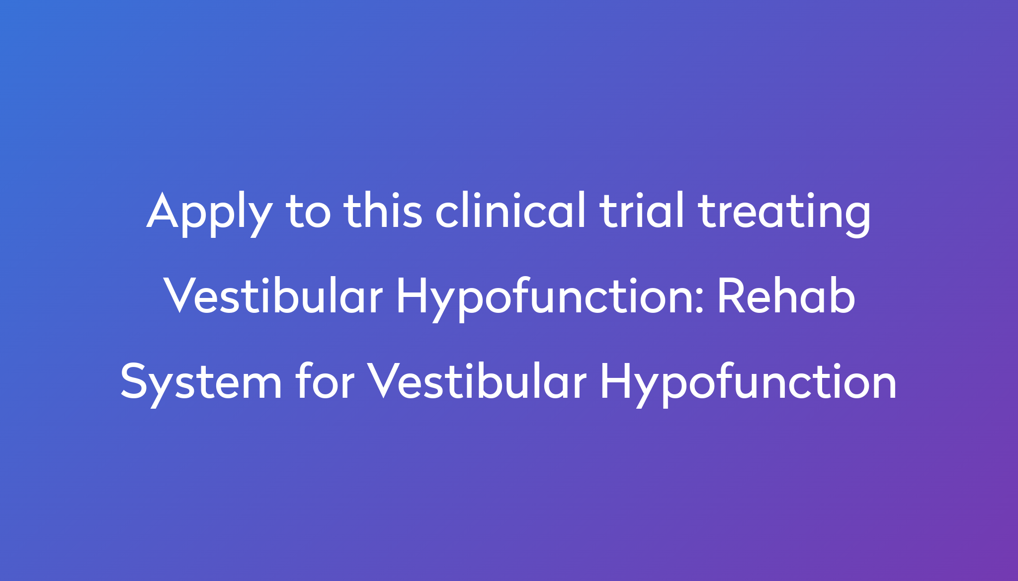 Rehab System for Vestibular Hypofunction Clinical Trial 2024 Power